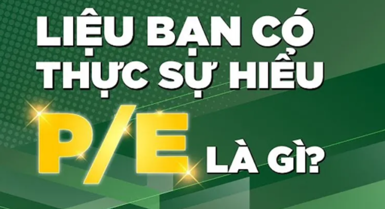 Chỉ Số P/E Là Gì? Cách Tính P/E & Ý Nghĩa Của P/E Trong Chứng Khoán